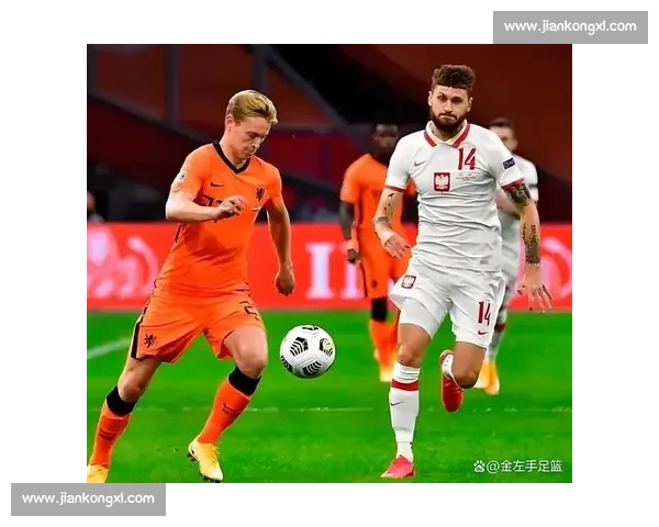 波兰vs强敌对决欧洲赛场焦点之战前瞻与走势分析全面解读双方阵容与胜负关键